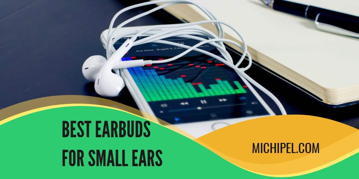 best earbuds for small ears and small ear canals