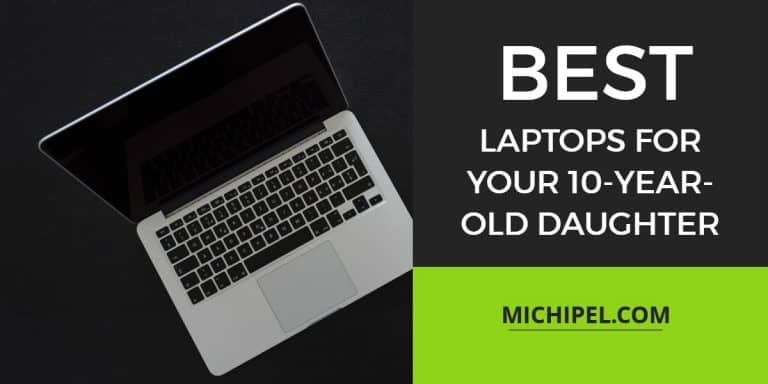 What’s the Best Laptop for a 10-Year-Old Daughter or Son?