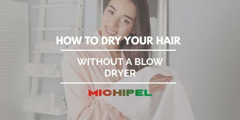 4 Safe Ways to Dry Your Hair Without a Blow Dryer