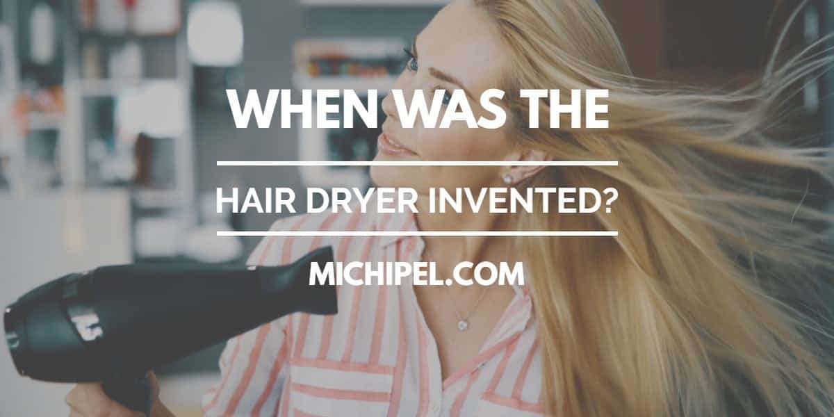 when was the hair dryer invented